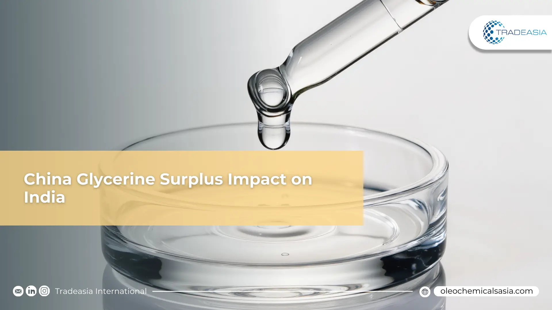 The Deflationary Wave: China’s Glycerine Surplus and the 2026 Indian Market