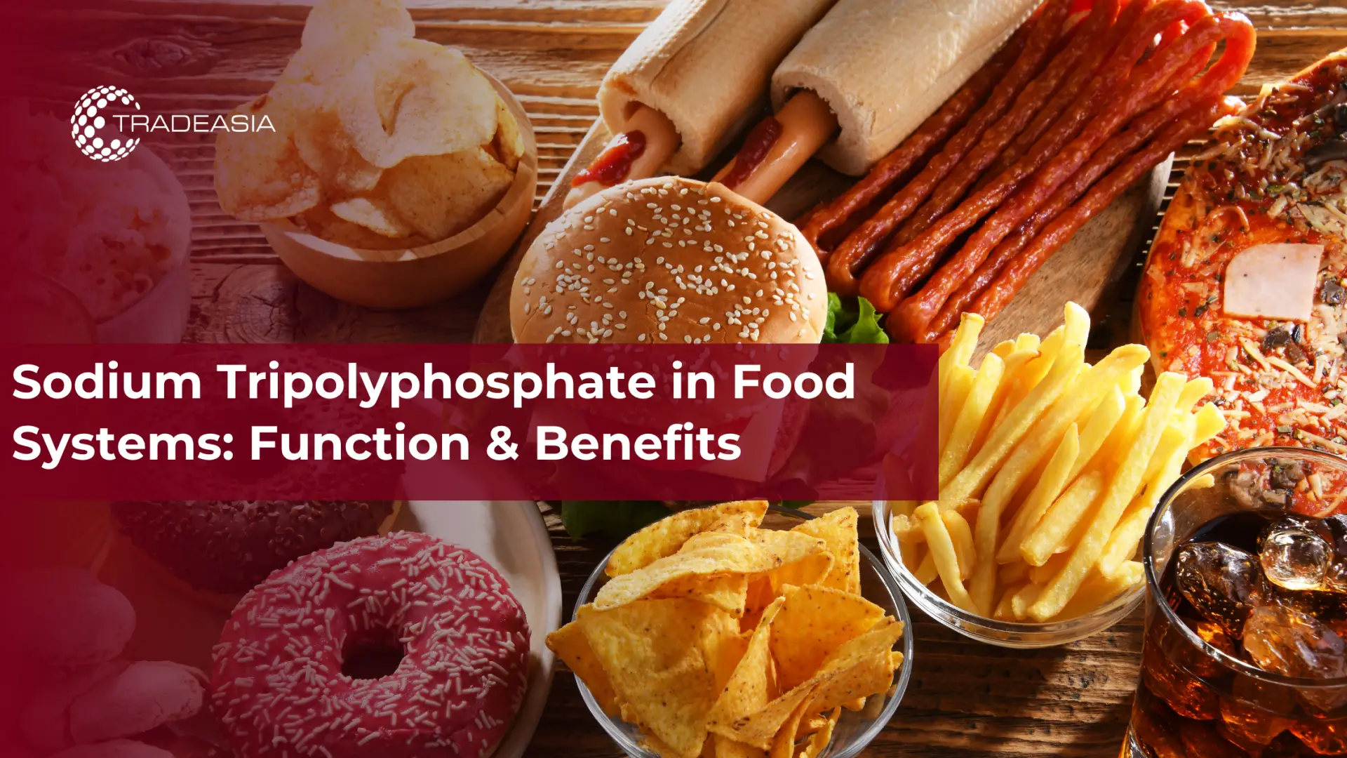 Sodium Tripolyphosphate in Food Systems: Function & Benefits
