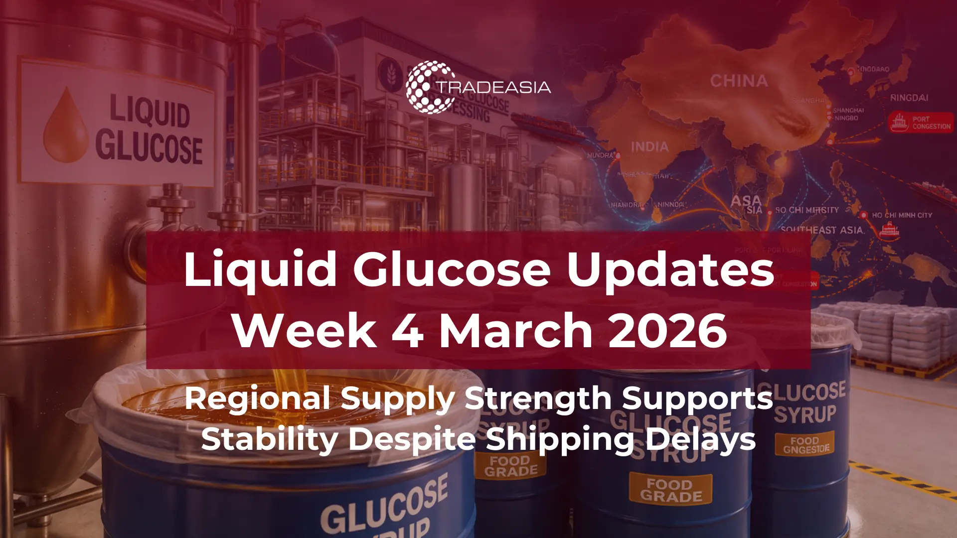 Regional Supply Strength Supports Liquid Glucose Market Amid Shipment Delays