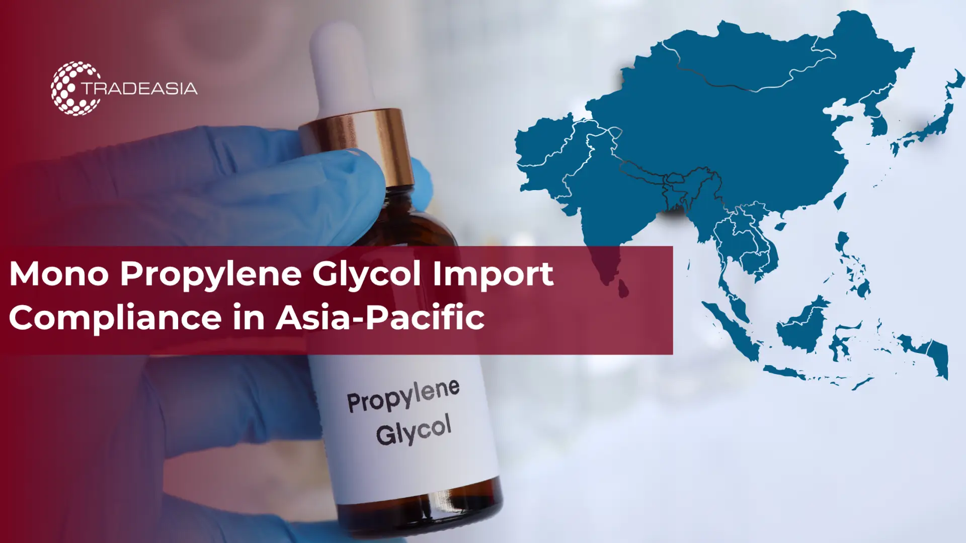 Mono Propylene Glycol Import Compliance in Asia-Pacific 