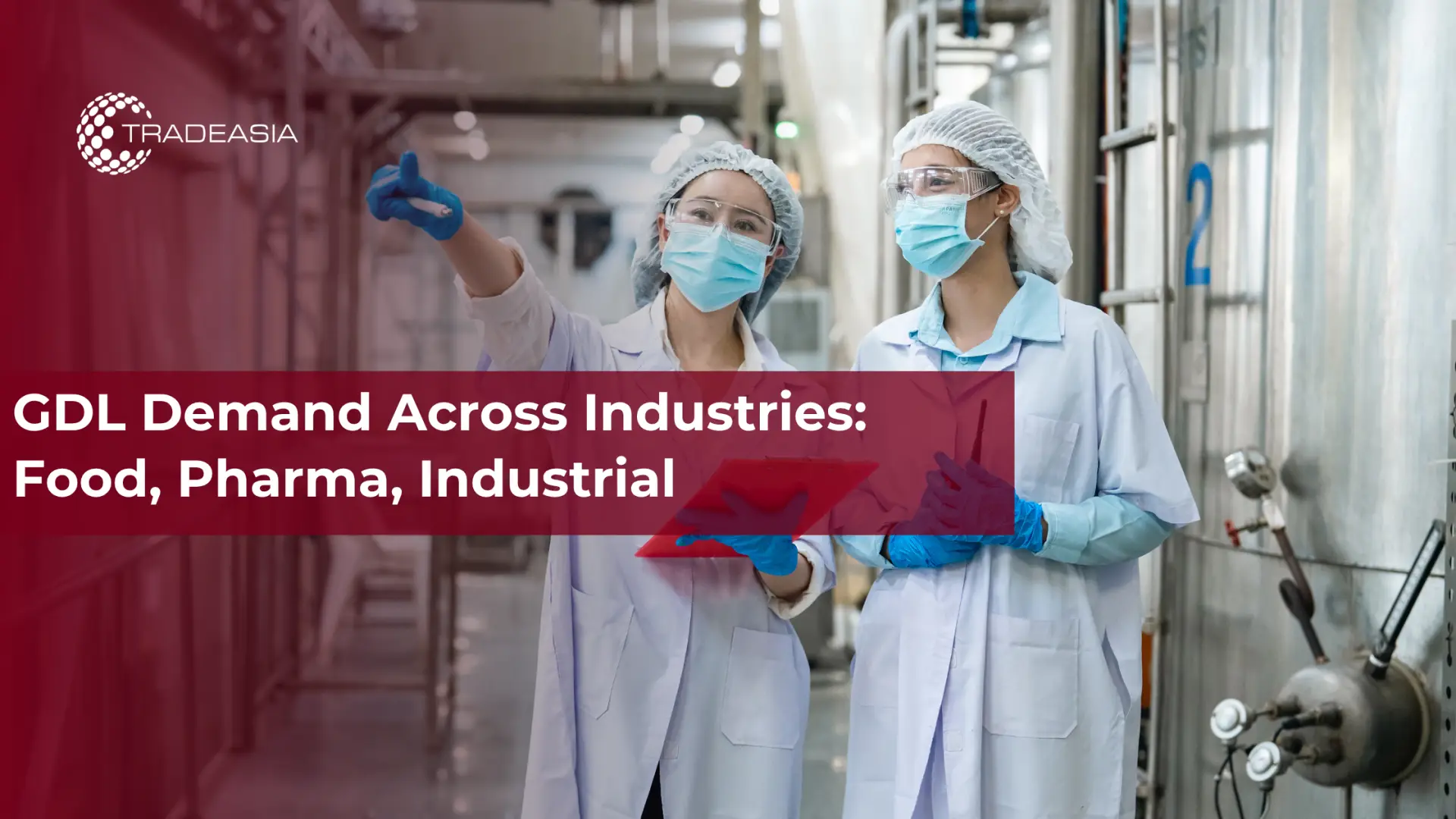 GDL Demand Across Industries: Food, Pharma, Industrial