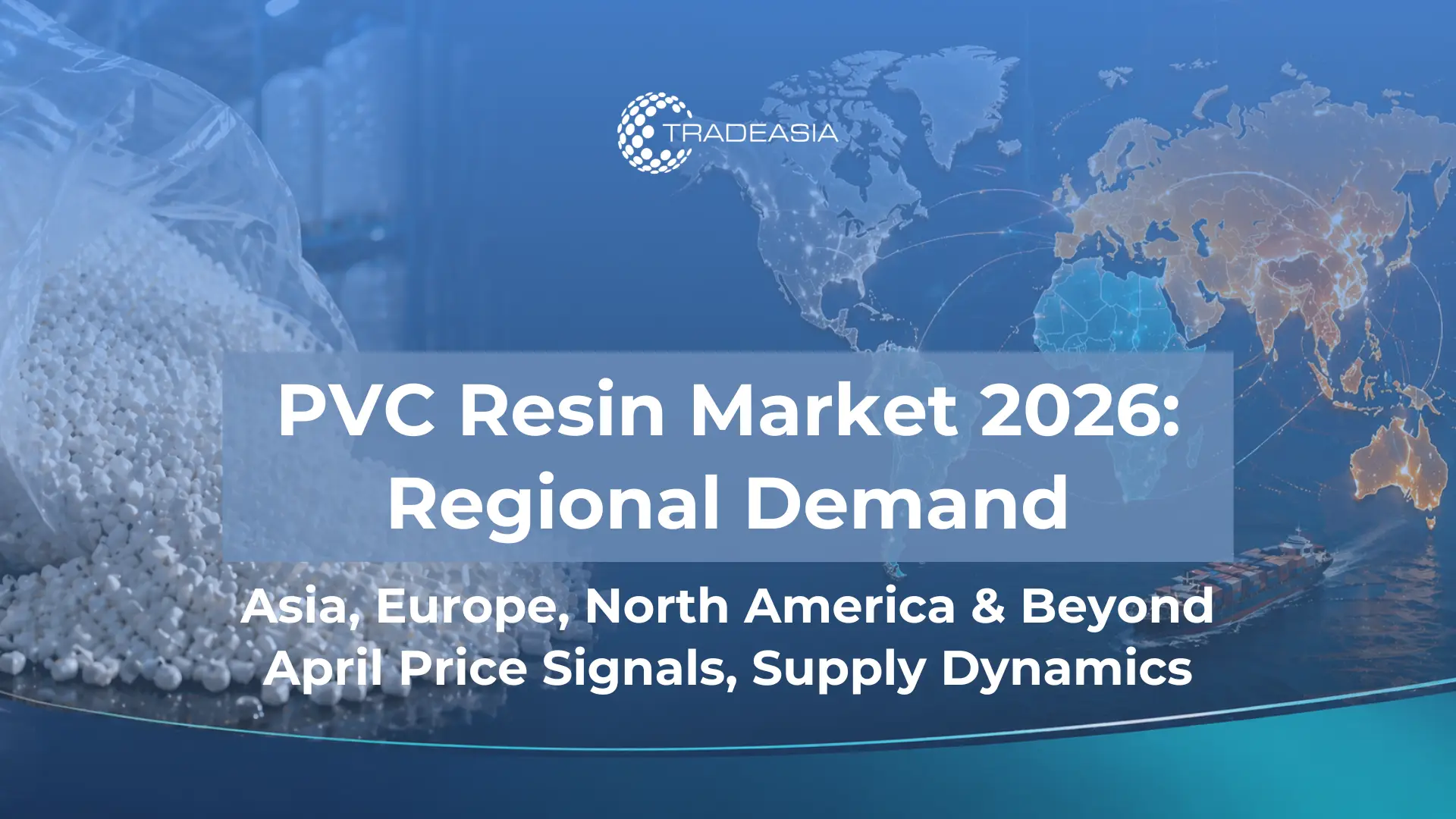 PVC Resin in March to April 2026: Regional Demand by Continent