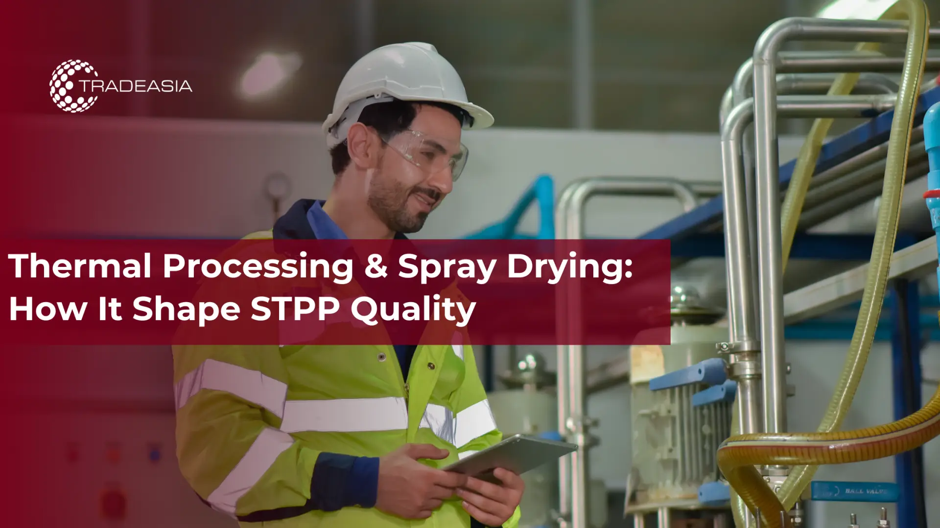 Thermal Processing & Spray Drying: How It Shape STPP Quality