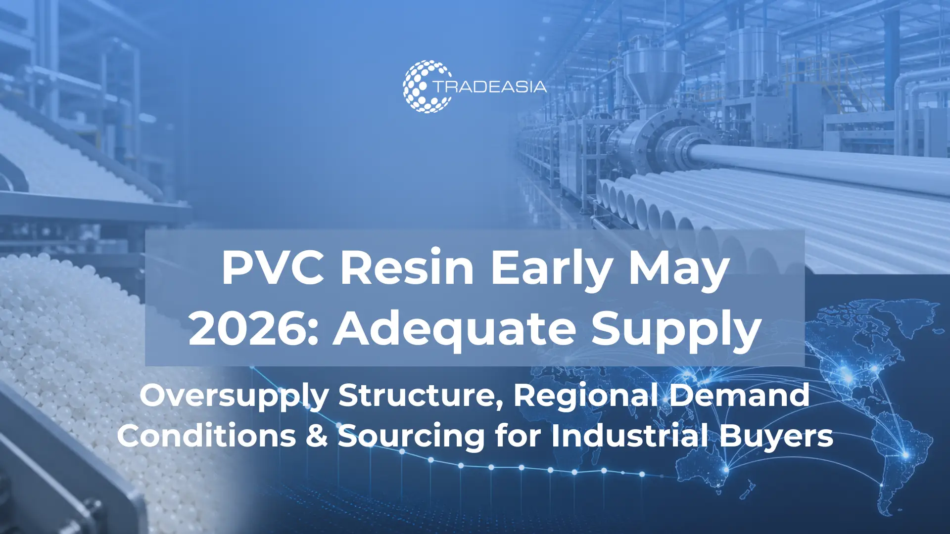 PVC Resin Market Summary Early May 2026: Adequate Supply, Normalizing Prices