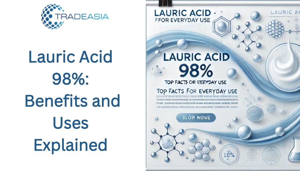 Lauric Acid 98%: Benefits and Uses Explained